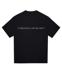 Juodi oversize marškinėliai  <br/> "Tu neįsivaizduoji ant kiek man p*"