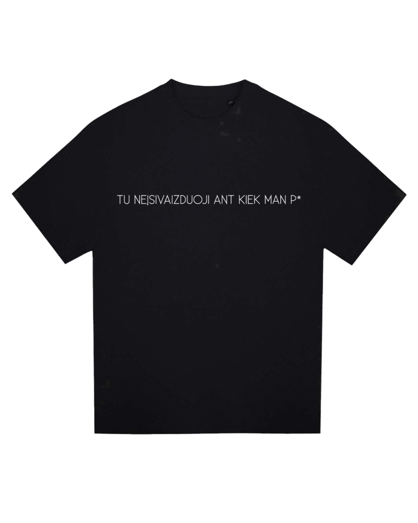 Oversize marškinėliai  <br/> "Tu neįsivaizduoji ant kiek man p*"